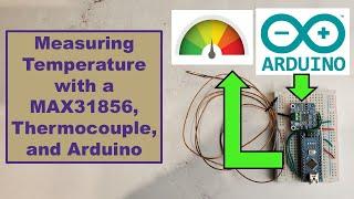 Measuring Temperature with a MAX31856, Thermocouple, and Arduino