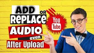 How to Add or Replace Audio on YouTube after Upload