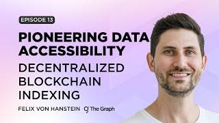 Unlocking Web3 Data: Exploring The Graph's Indexing Solutions with Felix von Hanstein