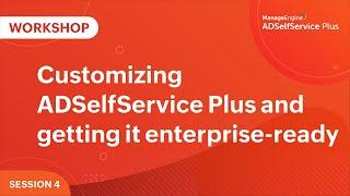 Customizing ADSelfService Plus and getting it enterprise-ready