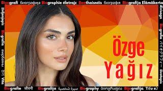 Who is Ozge Yagiz?  Biography of Famous Artist