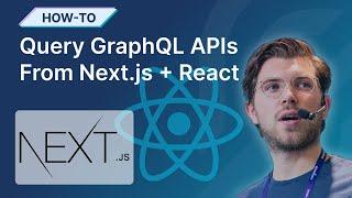  GraphQL Tutorial. Query GraphQL APIs From a React + Next.js application