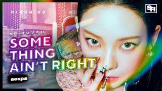 [using AI] what if ‘Something Ain’t Right’ was aespa’s english debut // collab w/ @seulgisun