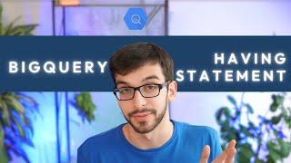 BigQuery HAVING Statement | Tutorial for Beginners