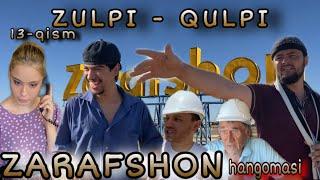 ZULPI - QULPI | ZARAFSHON HANGOMASI | 13- QISM    #zulpiqulpi #serial