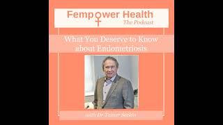 Endometriosis:  What You Deserve to Know | Dr. Tamer Seckin