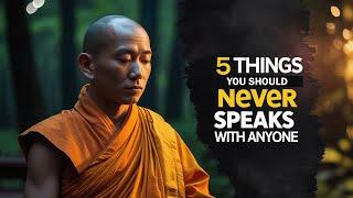 5 Things You Should Never Speaks with Anyone ️ | Buddhism | Buddhist Teachings