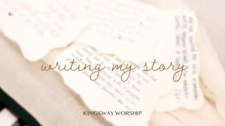 Writing My Story - Kingsway Worship (Official Lyric Video)