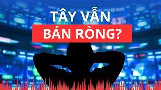 Chứng khoán hôm nay | Nhận định thị trường : Tây lông vẫn bán ròng?