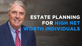 Estate Planning for High Net Worth Individuals | Dana Whiting Law