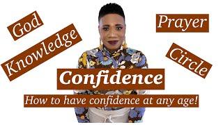 CONFIDENCE AT ANY AGE | HOW TO HAVE CONFIDENCE | CONFIDENCE TIPS