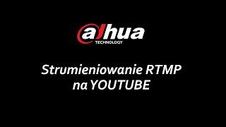 Dahua RTMP Youtube Streaming