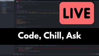 Code, Chill, Q&A With Me