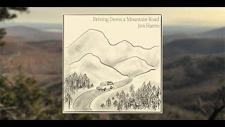 Driving Down a Mountain Road (Album Premiere) - Jon Harris