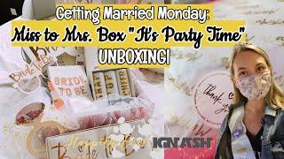 Getting Married Monday: Unboxing my Miss to Mrs “It’s Party Time” Box // Bride to Be // Disney Bride