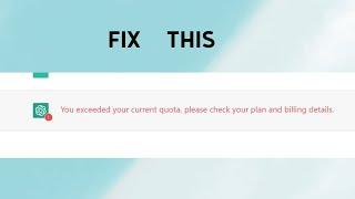 How to Fix "you exceeded your current quota. Please check your plan and billing details" in ChatGPT