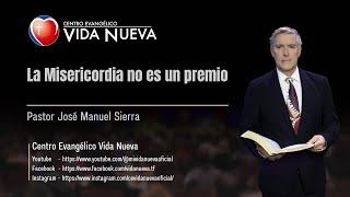 La Misericordia no es un premio, por el pastor José Manuel Sierra