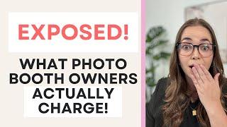 Exposed! What Photo Booth Owners Actually Charge!