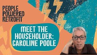 People Powered Retrofit: Meet the householder - Caroline Poole