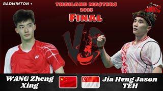 FINAL  Wang Zheng Xing (CHN) vs Jia Heng Jason Teh (SGP) | Thailand Masters 2025 Badminton