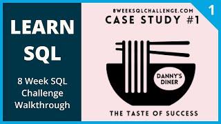 Learn SQL | Danny Ma's 8 Week SQL Challenge Walkthrough | Case Study 1 Danny's Diner