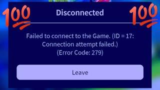 Roblox Failed to connect to the Game id=17 connection attempt failed | Roblox disconnected error 279