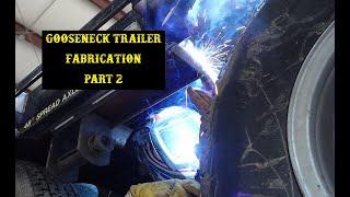 Gooseneck Trailer Fabrication Part 2