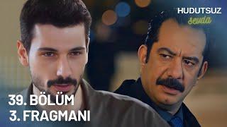 Hudutsuz Sevda 39. Bölüm 3. Fragmanı - AMCA GELİYOR!