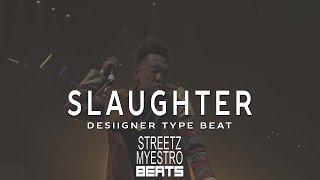 Slaughter - Desiigner Type Beat | Prod by Streetz Myestro 2016