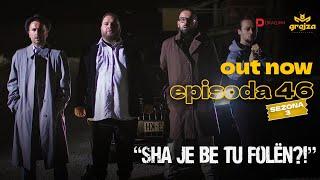 Sha je be tu folen?! - Episodi 46 (Sezoni i Ri)