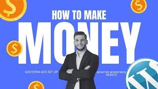 How To Start A Blog & Make Money || How to Set Up Adsterra Ads in WordPress