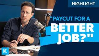 Should You Take A Pay-cut For a Better Job?