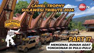 PART 17 - CAMEL TROPHY SULAWESI TRIBUTE 2024 | EDC TV