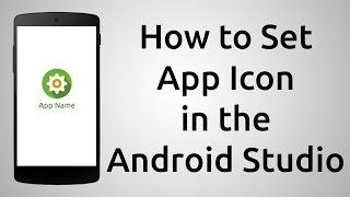 How To Set the App Icon for Android App -  Android Studio 2.2.3 Tutorial