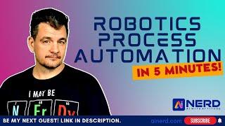 What is RPA? | Robotic Process Automation in 5 minutes | Explained As Un-Nerdy As Possible - Ai Nerd