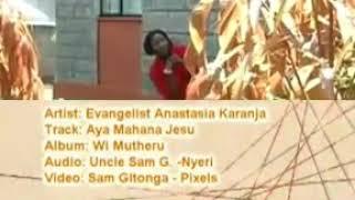 Anastasia Karanja - Aya Mahana Jesu