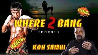 WHERE 2 BANG ep.1 | SuperPro Muay Thai Gym | Koh Samui, Thailand