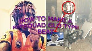 HOW TO MAKE RIPSQUAD GLO TYPE BEAT TUTORIAL 2024