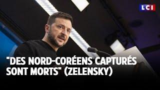 "Des nord-coréens capturés sont morts" (Zelensky)｜LCI