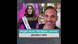 Gürgen Öz’ün ''İdil Bilgen'' yorumu gündem oldu⁣