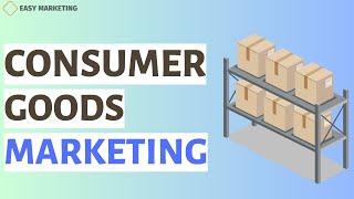 The Most Effective Consumer Goods Marketing Strategies in 2024!