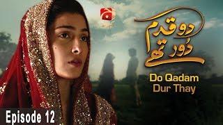 Do Qadam Dur Thay - Episode 12 | GEO KAHANI