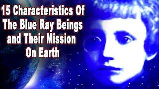 15 Characteristics Of The Blue Ray Beings And Their Mission On Earth | Spiritual Awaking 6