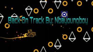 Back On Track Full Version By: Nbayoungboy Geometry Dash 2.11