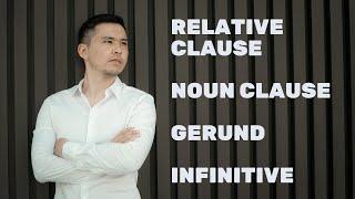 Relative Clause / Noun Clause / Gerund / Infinitive