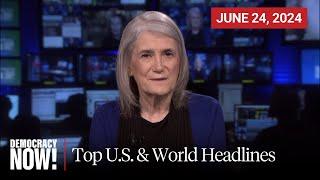 Top U.S. & World Headlines — June 24, 2024