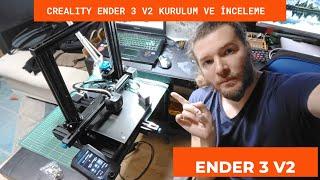 CREALITY ENDER 3 V2 3 BOYUTLU YAZICI KURULUM VE İNCELEMESİ