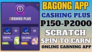 CASHING PLUS=NEW EARNING APP(JUST SCRATCH & SPIN TO EARN)KUMITA NG ₱150-₱2K FREE PAYPAL#earningapp