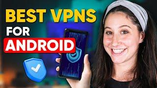 The Best VPN for Android in 2025 - Top 3 VPN Options for your Android Phone