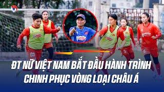 ĐT Nữ Việt Nam Dốc Sức Tập Luyện Chuẩn Bị Cho Vòng Loại Bóng Đá Nữ Châu Á 2026